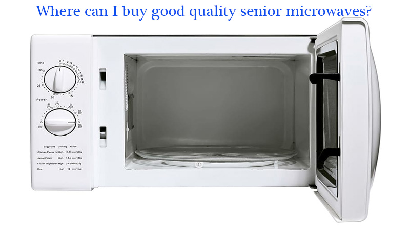 Where can I buy good quality senior microwaves?