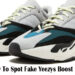 How To Spot Fake Yeezys Boost 700